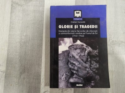 Glorie si tragedii. Momente din istoria Serviciilor de Informatii si contrainformatii romane pe Frontul de Est (1941-1944) debCristian Trancota foto
