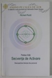 PASIND PE CALEA DE AUR , PARTEA INTAI - SECVENTA DE ACTIVARE , DESCOPERIREA GENIULUI TU PERSONAL de RICHARD RUDD , 2015,
