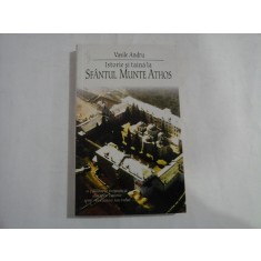 ISTORIE SI TAINA LA SFANTUL MUNTE ATHOS - VASILE ANDRU