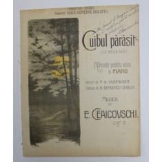 CUIBUL PARASIT ( LE VIEUX NID ) - ROMANTA PENTRU VOCE SI PIANO , versuri de M de LQJONCAIRE , muzica de E. CEAICOVSCHI , SFARSITUL SECOLULUI XIX , DED