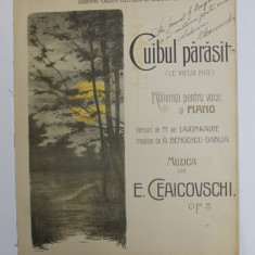 CUIBUL PARASIT ( LE VIEUX NID ) - ROMANTA PENTRU VOCE SI PIANO , versuri de M de LQJONCAIRE , muzica de E. CEAICOVSCHI , SFARSITUL SECOLULUI XIX , DED