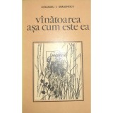 Alexandru T. Drăgănescu - V&acirc;nătoarea așa cum este ea (editia 1984)