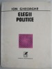 Elegii Politice - Ion Gheorghe - Carte de Poezie