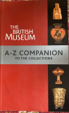 THE BRITISH MUSEUM(A-Z COMPANION),MARJORIE CAYGILL/,,BRITISH MUSEUM PRESS&quot;,2007