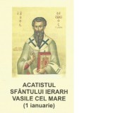 Acatistul Sfantului Ierarh Vasile cel Mare (1 ianuarie)