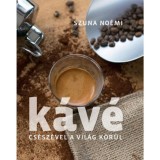 K&aacute;v&eacute; - Cs&eacute;sz&eacute;vel a vil&aacute;g k&ouml;r&uuml;l - 2. kiad&aacute;s - Szuna No&eacute;mi