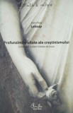 Profunzimile uitate ale crestinismului. Convorbiri cu Karin Andrea de Guise &ndash; Jean-Yves Leloup