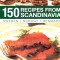 150 Recipes from Scandinavia