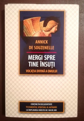 Annick de Souzenelle - Mergi spre tine &amp;icirc;nsuți: vocația divină a omului foto