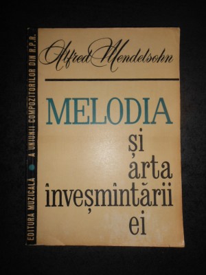 ALFRED MENDELSOHN - MELODIA SI ARTA INVESMANTARII EI (1963) foto