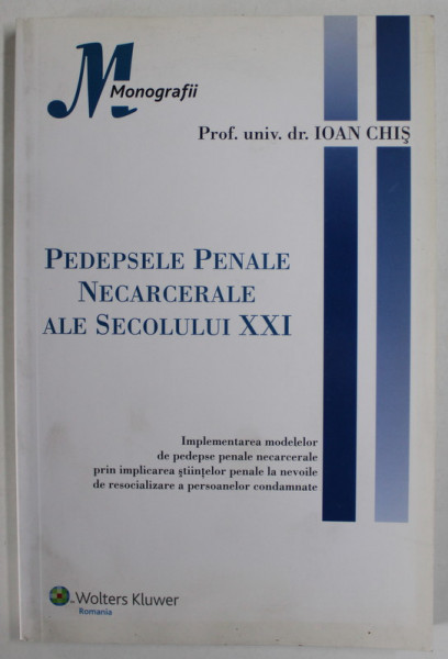 PEDEPSELE PENALE NECARCERALE ALE SECOLULUI XXI de IOAN CHIS , 2009