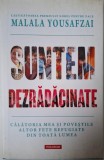 Suntem dezradacinate. Calatoria mea si povestile altor fete refugiate din toata lumea &ndash; Malala Yousafzai