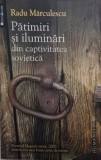 Patimiri si iluminari din captivitatea sovietica - Radu Marculescu - Carte Istorie