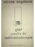 Mircea Angelescu - Ghid practic de antibioticoterapie (editia 1988)