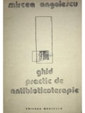 Mircea Angelescu - Ghid practic de antibioticoterapie (Editia: 1988)