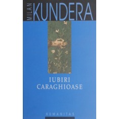 Iubiri caraghioase - Milan Kundera