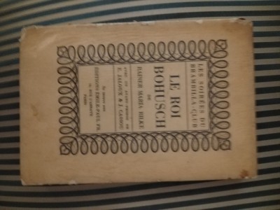 Rainer Maria Rilke Le roi Bohusch avec un avant-propos de E. Laloux et J. Cassou, prima editie, 800 exemplare, vol are numarul: 739 foto