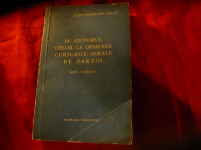 In ajutorul celor ce urmeaza Cursurile Serale de Partid - anul II- Orase - 1963 foto