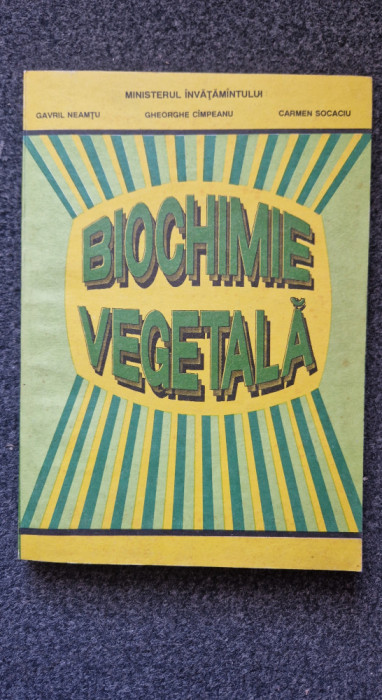 BIOCHIMIE VEGETALA - Neamtu, Cimpeanu, Socaciu