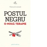Postul negru. O noua terapie - Thierry de Lestrade