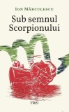 Sub semnul Scorpionului - Paperback brosat - Trei