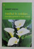 INEDITUL IN COTIDIAN ....EXERCITIILE SPIRITUALE IN VIATA CURENTA de ROBERT WIECEK , 2004
