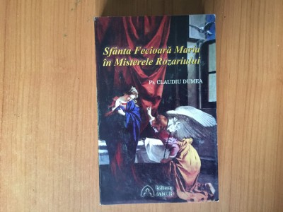 h1b Sf&amp;acirc;nta Fecioară Maria &amp;icirc;n misterele Rozariului - Claudiu Dumea foto