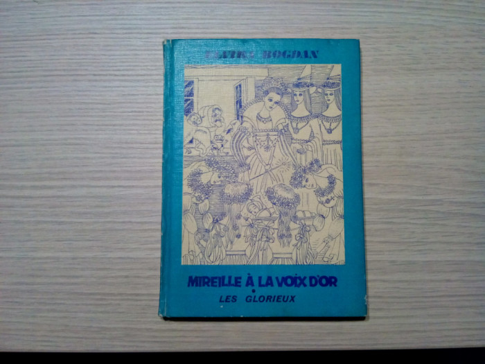 MIREILLE A LA VOIX D`OR - LES GLORIEUX - Elvira Bogdan (autograf) - 1979, 123 p.