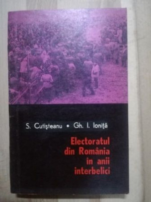 Electoratul din Romania in anii interbelici- S. Cutisteanu, Gh. I. Ionita foto