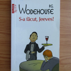 P. G. Wodehouse - S-a făcut, Jeeves !