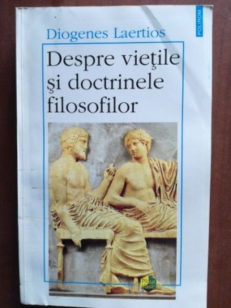 Despre vietile si doctrinele filosofilor- Diogenes Laertios