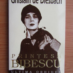 Ghislain de Diesbach - Printesa Bibescu. Ultima orhidee (vol.2)