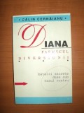 DIANA , FARMECUL DIVERSIUNII de CALIN CERNAIANU , Bucuresti