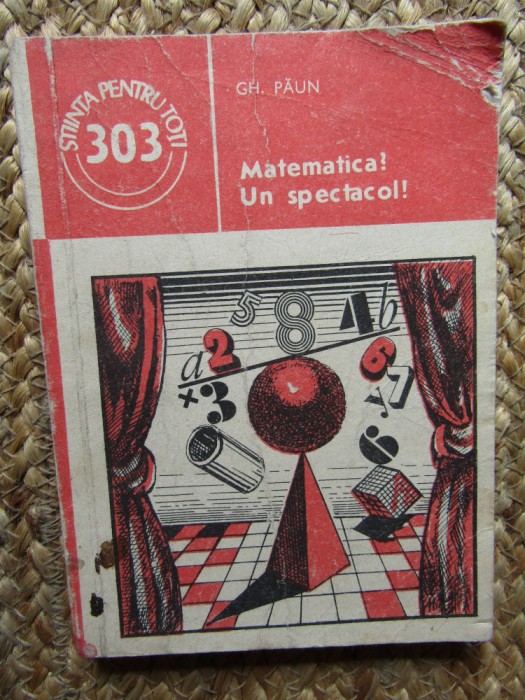 MATEMATICA? UN SPECTACOL!-GH. PAUN