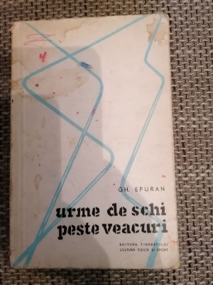 Urme de schi peste veacuri - Gh. Epuran foto