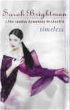 Sarah Brightman &amp; London Symphony Orchestra - Timeless, Caseta audio