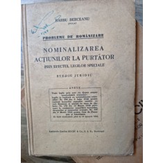 PROBLEME DE ROMANIZARE , NOMINALIZAREA ACTIUNILOR LA PURTATOR PRIN EFECTUL LEGILOR SPECIALE , STUDIU JURIDIC - BARBU BERCEANU