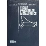 TEORIA PROCESELOR METALURGICE-D. TALOI, F. OPREA, I. CONSTANTIN, R. ROMAN-91288