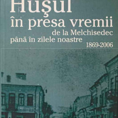 HUSUL IN PRESA VREMII. DE LA MELCHISEDEC PANA IN ZILELE NOASTRE 1869-2006-ION N. OPREA