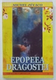 EPOPEEA DRAGOSTEI de MICHEL ZEVACO , SERIA ' CAVALERII PARDAILLAN ' VOLUMUL II , 2000