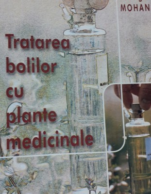 TRATAREA BOLILOR CU PLANTE MEDICINALE GHEORGHE MOHAN foto