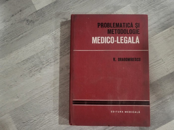Problematica si metodologie medico-legala de V.Dragomirescu