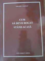 CUM DEVII BOGAT STAND ACASA - PHILIPPE CAZMAN foto