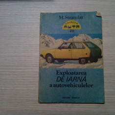 EXPLOATAREA DE IARNA A AUTOVEHICULELOR - Mihai Stratulat - 1990, 125 p.