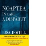 Noaptea in care a disparut - Lisa Jewell, Irina-Marina Bortoi