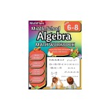 Middle School Algebra Workbook 6th to 8th Grade: Pre Algebra Grade 6-8, Equations One Side, Two Side, Solving Inequalities and Equations, Order of Ope