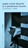 Sapte virtuti desarte si o pacatoasa moarte - Alexandru Lamba, Litera, 2022, Biblioteca de proza contemporana, 221 pagini