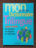 MON PREMIER DICTIONNAIRE TRILINGUE 1000 MOTS EN FRANCAIS EN ANGLAIS EN ROMAIN