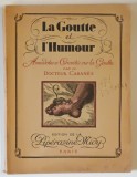 LA GOUTTE ET L ' HUMOUR , ANECDOTES AND CURIOSITES SUR LA GOUTTE par le DOCTEUR CABANES , 1926