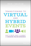 Transitioning to Virtual and Hybrid Events | Ben Chodor, Gabriella Cyranski, John Wiley &amp; Sons Inc